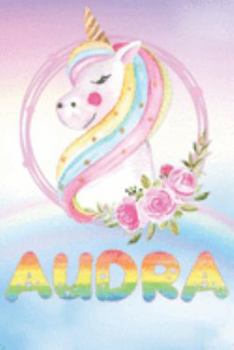 Audra: Audra's Unicorn Personal Custom Named Diary Planner Perpetual Calander Notebook Journal 6x9 Personalized Customized Gift For Someone Who's Surname is Audra Or First Name Is Audra