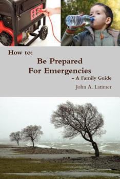 Paperback How to: Be Prepared for Emergencies - A Family Guide Book