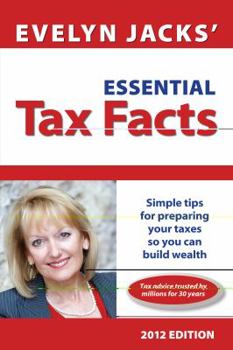 Paperback Essential Tax Facts 2012 Edition: Simple Tips for Preparing Your Taxes So You Can Build Wealth Book