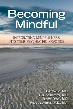 Paperback Becoming Mindful: Integrating Mindfulness Into Your Psychiatric Practice Book