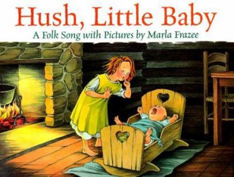 Hardcover Hush, Little Baby: A Folk Song with Pictures Book