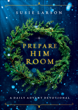 Hardcover Prepare Him Room: A Daily Advent Devotional Book