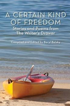 Paperback A Certain Kind of Freedom: Stories and Poems from The Writer's Drawer Book