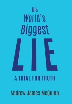 Hardcover The World's Biggest Lie: A Trial for Truth Book