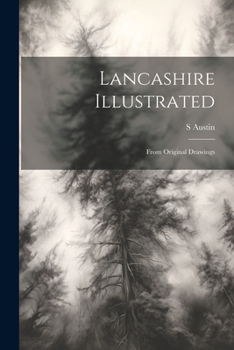 Paperback Lancashire Illustrated: From Original Drawings Book