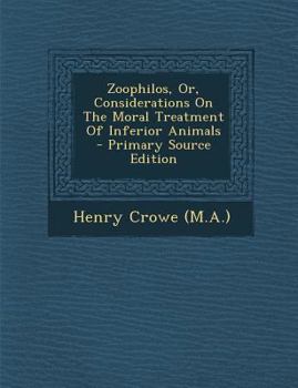 Paperback Zoophilos, Or, Considerations on the Moral Treatment of Inferior Animals Book