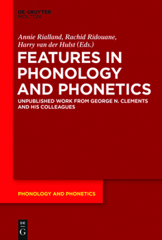 Paperback Features in Phonology and Phonetics: Posthumous Writings by Nick Clements and Coauthors Book