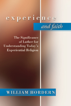 Paperback Experience and Faith: The Significance of Luther for Understanding Today's Experiential Religion Book