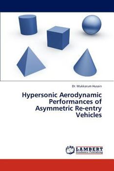 Paperback Hypersonic Aerodynamic Performances of Asymmetric Re-Entry Vehicles Book