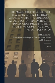 Paperback The Massachusetts College of Pharmacy and Allied Health Sciences Project, 179 Longwood Avenue, Boston, Massachusetts, Final Project Impact Report / Fi Book