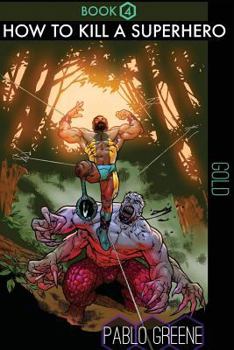 Paperback How to Kill a Superhero: Gold Book