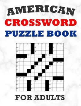 Paperback American Crossword Puzzle Book For Adults: 100 Large Print Crossword Puzzles With Solutions: 5 Intermediate Level 13x13 Grid Varieties Vol. 1 Book