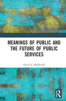 Hardcover Meanings of Public and the Future of Public Services Book