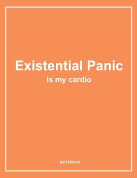 Paperback Existential Panic Is My Cardio - Funny Notebook. Notes & Exercise Book (Orange) Book