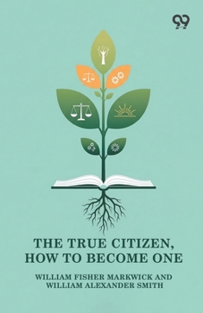 Paperback The True Citizen, How To Become One Book
