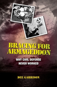 Hardcover Bracing for Armageddon: Why Civil Defense Never Worked Book