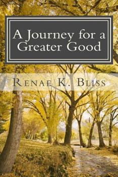 Paperback A Journey for a Greater Good: Purpose, Faith, Grace, & Revelation Book