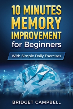 Paperback 10-Minute Memory Improvement for Beginners: Unleash Your Brain Potential with Simple Daily Exercises Book