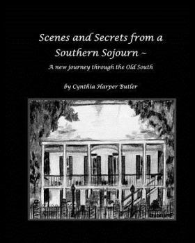 Paperback Scenes and Secrets from a Southern Sojourn: A new journey through the Old South Book
