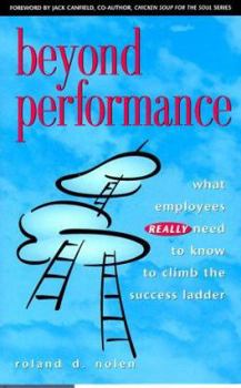 Hardcover Beyond Performance: What Employees Really Need to Know to Climb the Success Ladder Book