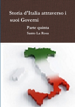 Paperback Storia d'Italia attraverso i suoi Governi Parte quinta [Italian] Book