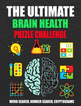 Paperback The Ultimate Brain Health Puzzle Challenge: Activity book with over 200 Puzzles, Word Search/ Number Search/ Cryptograms, and More!Keep Your Brain Act Book