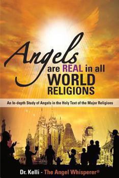 Paperback Angels Are Real in All World Religions: An In-Depth Study of Angels in the Holy Text of the Major Religions Book