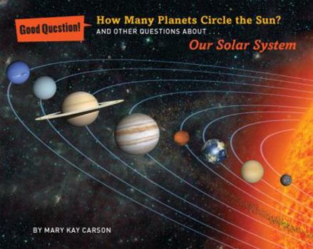 Hardcover How Many Planets Circle the Sun?: And Other Questions about Our Solar System Book