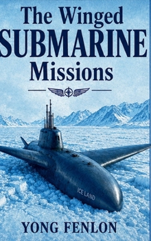 Hardcover The Winged Submarine Missions: Yong Fenlon Book