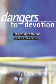Paperback Dangers to Devotion: First Century Warnings to the 21st Century Book
