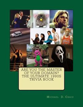 Paperback Are You the Master of Your Domain? The Ultimate 1990's Trivia Book