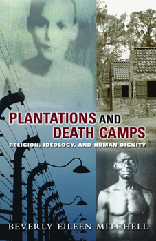 Paperback Plantations and Death Camp: Religion, Ideology, and Human Dignity Book