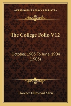Paperback The College Folio V12: October, 1903 To June, 1904 (1903) Book