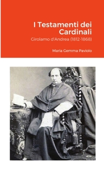 Paperback I Testamenti dei Cardinali: Girolamo d'Andrea (1812-1868) [Italian] Book