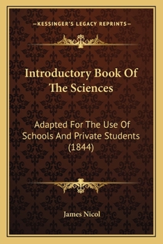 Paperback Introductory Book Of The Sciences: Adapted For The Use Of Schools And Private Students (1844) Book