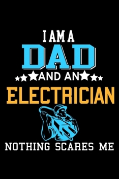 I'm A Dad And An Electrician Nothing Scares Me: Food Journal Track Your Meals Eat Clean And Fit Breakfast Lunch Diner Snacks Time Items Serving Cals Sugar Protein Fiber Carbs Fat 110 Pages 6 X 9 In 15