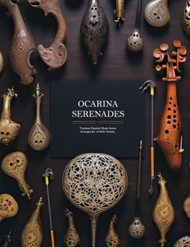 Paperback Ocarina Serenades: Timeless Classical Music Scores Arranged for 12-Hole Ocarina Book