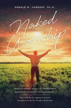 Paperback Naked Worship: Transcending Style to Transform Worship Through Transparency Book