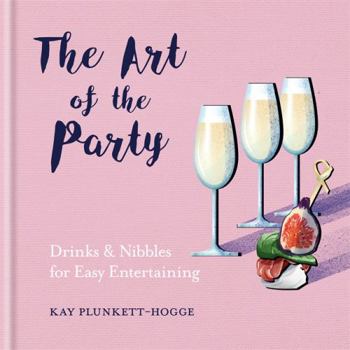 Hardcover The Art of the Party: Drinks & Nibbles for Easy Entertaining Book