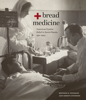 Paperback Bread + Medicine: American Famine Relief in Soviet Russia, 1921-1923 Book