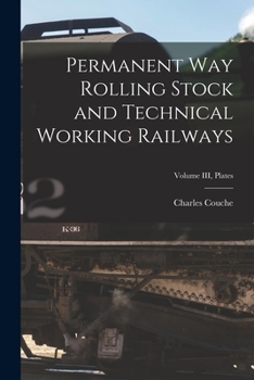 Paperback Permanent Way Rolling Stock and Technical Working Railways; Volume III, Plates Book