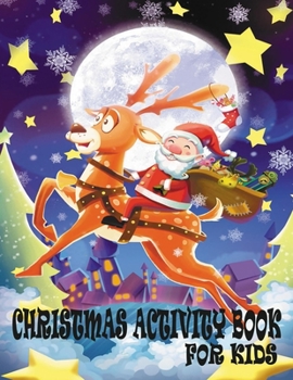 Christmas Activity Book For Kids: This Is A Creative And Funny Activity Book Included, Mazes, Puzzles, Word Search, Sudoku And Coloring Pages - Best G