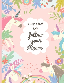 Keep Calm And Follow Your Dreams: Baby Pink Unicorn Sketchbook 8.5’’x11’’ Sketchbook for Artists and Personal Use; Sketchbook for Drawing, Doodling, ... Journaling, Painting, etc. (Sketchbooks)