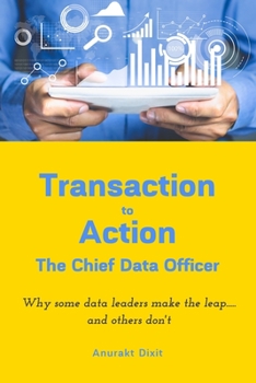 Paperback Transaction to Action - The Chief Data Officer Book
