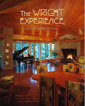 Hardcover The Wright Experience: A Master Architect's Vision. Sara Hunt, Editor Book