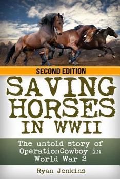 Paperback Saving Horses: The Untold Story of Operation Cowboy in World War 2 Book