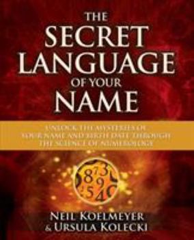 Paperback The Secret Language of Your Name: Unlock the Mysteries of Your Name and Birth Date Through the Science of Numerology Book