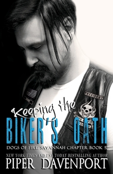 Keeping the Biker's Oath - Book #5 of the Dogs of Fire MC: Savannah Chapter