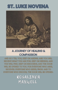 Paperback St. Luke Novena: A Journey Of Healing & Compassion: St. Luke The Evangelist Book