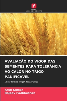 Paperback Avaliação Do Vigor Das Sementes Para Tolerância Ao Calor No Trigo Panificável [Portuguese] Book